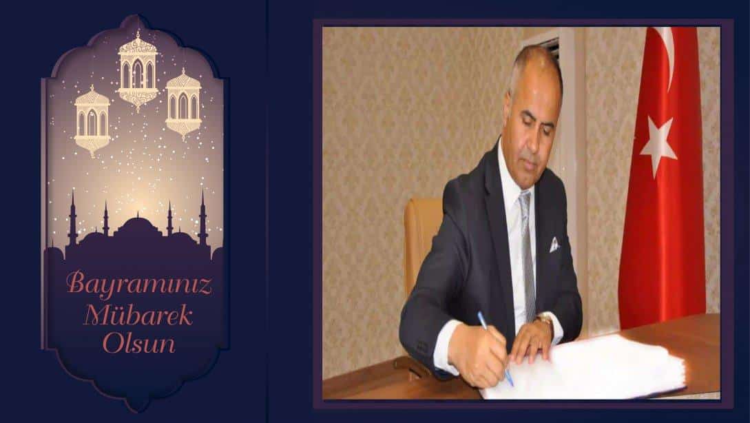 İlçe Milli Eğitim Müdürümüz Erkan BİLEN'in Ramazan Bayramı Mesajı